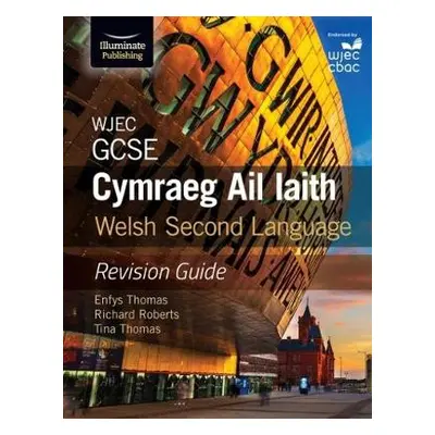 WJEC GCSE Cymraeg Ail Iaith Welsh Second Language: Revision Guide (Language Skills and Practice)