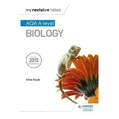 My Revision Notes: AQA A Level Biology - Boyle, Mike