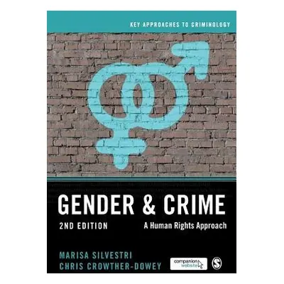 Gender and Crime - Silvestri, Marisa a Crowther-Dowey, Chris