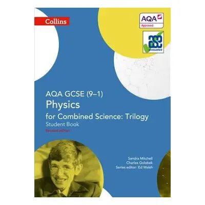 AQA GCSE Physics for Combined Science: Trilogy 9-1 Student Book - Mitchell, Sandra a Golabek, Ch