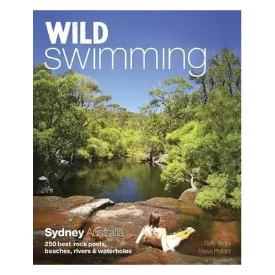 Wild Swimming: Sydney Australia - Tertini, Sally a Pollard, Steve