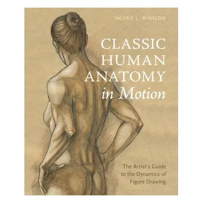 Classic Human Anatomy in Motion - Winslow, V