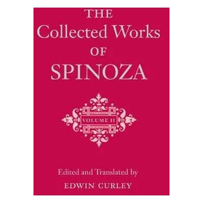 Collected Works of Spinoza, Volume II - Spinoza, Benedictus de