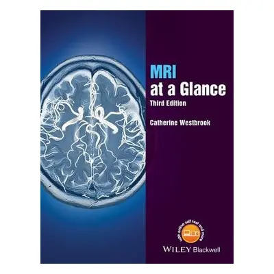 MRI at a Glance - Westbrook, Catherine (Senior Lecturer and MRI Field Leader at Anglia Polytechn