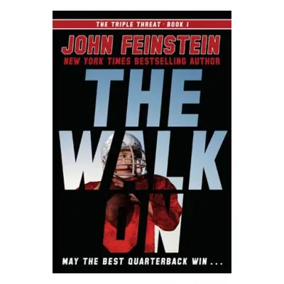 Walk On (The Triple Threat, 1) - Feinstein, John