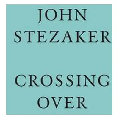 John Stezaker: Crossing Over - Stezaker, John