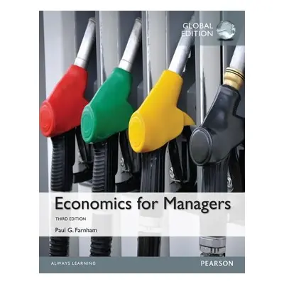 Economics for Managers, Global Edition - Farnham, Paul