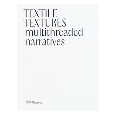 Textile Textures: Multithreaded Narratives