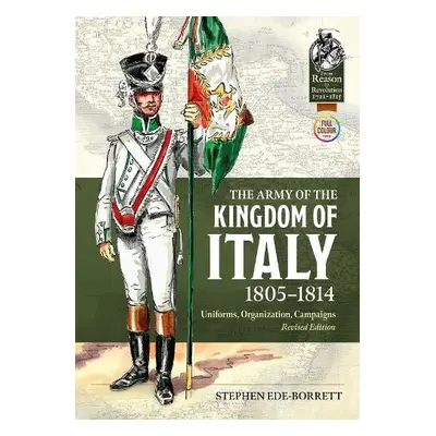 Army of the Kingdom of Italy 1805-1814 - Ede-Borrett, Stephen