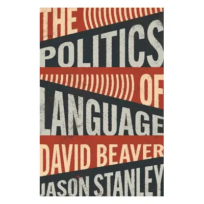 Politics of Language - Beaver, David a Stanley, Jason