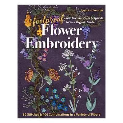 Foolproof Flower Embroidery - Clouston, Jennifer