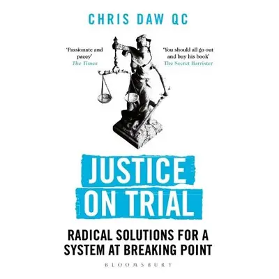 Justice on Trial - Daw, Chris, QC