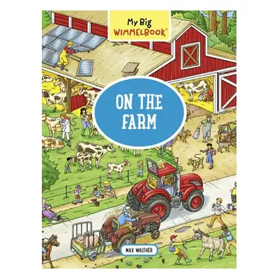 My Big Wimmelbook On the Farm - Walther, Max