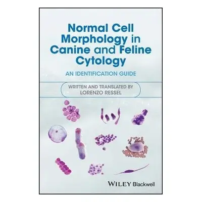 Normal Cell Morphology in Canine and Feline Cytology - Ressel, Lorenzo