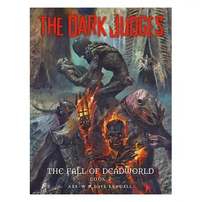 Dark Judges: Fall of Deadworld - Kek-W, David a Kendall