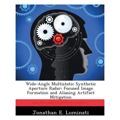 Wide-Angle Multistatic Synthetic Aperture Radar - Luminati, Jonathan E