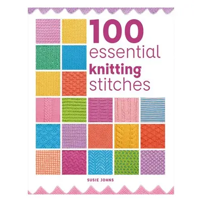 100 Essential Knitting Stitches - Johns, Susie