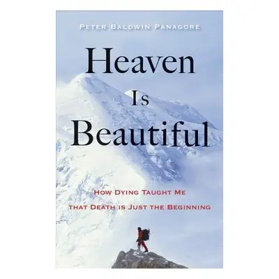 Heaven is Beautiful - Panagore, Peter Baldwin (Peter Baldwin Panagore)