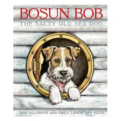 Bosun Bob The Salty Old Sea Dog - Allgrove, Erin