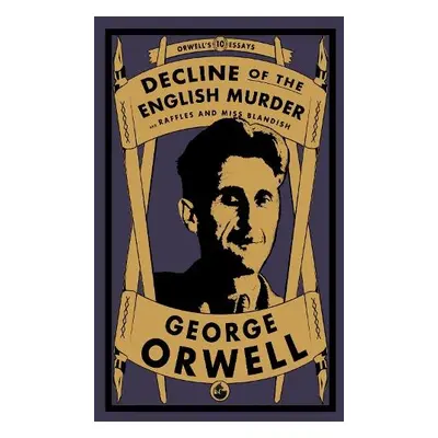 Decline of the English Murder - Orwell, George