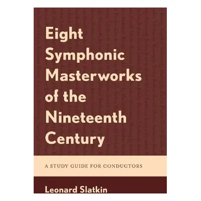 Eight Symphonic Masterworks of the Nineteenth Century - Slatkin, Leonard a Slatkin, Leonard