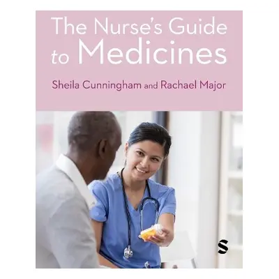 Nurse's Guide to Medicines - Cunningham, Sheila a Major, Rachael