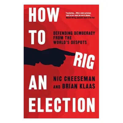 How to Rig an Election - Cheeseman, Nic a Klaas, Brian