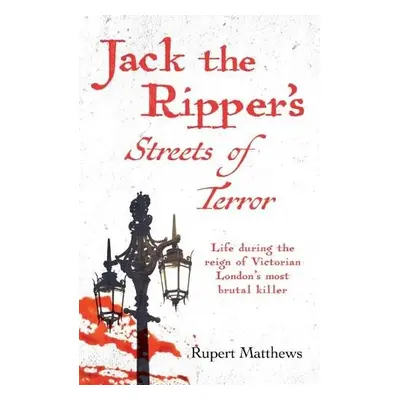 Jack the Ripper's Streets of Terror - Matthews, Rupert