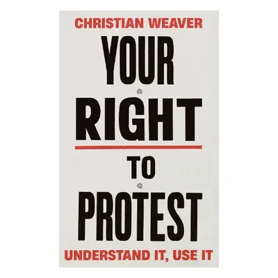 Your Right to Protest - Weaver, Christian