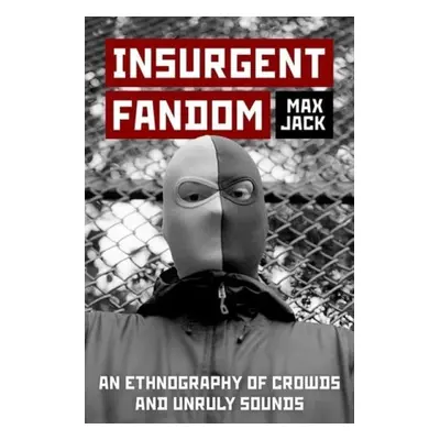 Insurgent Fandom - Jack, Max (Postdoctoral Fellow, Postdoctoral Fellow, Max Planck Institute for