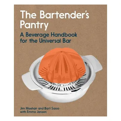 Bartender's Pantry - Meehan, Jim a Sasso, Bart