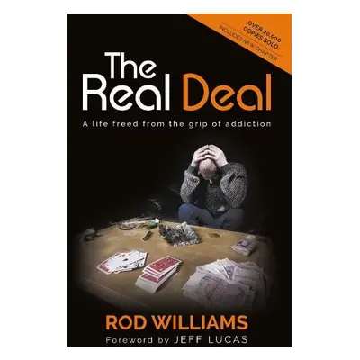 Real Deal: A Life Freed from the Grip of Addiction - Williams, Rod