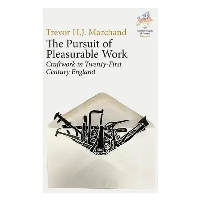 Pursuit of Pleasurable Work - Marchand, Trevor H. J.