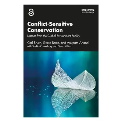 Conflict-Sensitive Conservation - Bruch, Carl a Batra, Geeta a Anand, Anupam a Chowdhury, Shehla