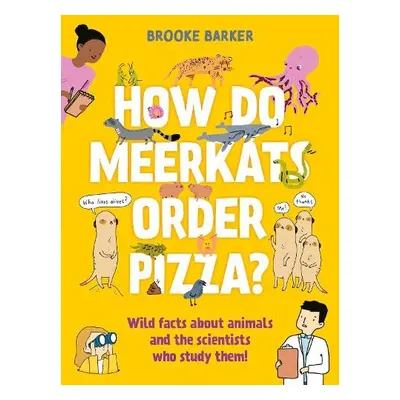 How Do Meerkats Order Pizza? - Barker, Brooke