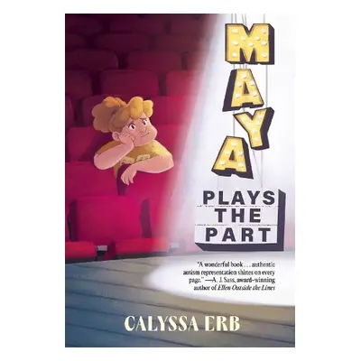 Maya Plays the Part - Erb, Calyssa