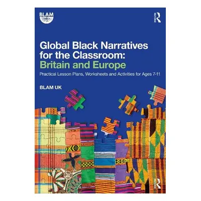 Global Black Narratives for the Classroom: Britain and Europe - UK, BLAM