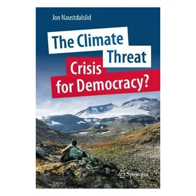 Climate Threat. Crisis for Democracy? - Naustdalslid, Jon