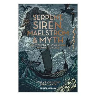 Serpent, Siren, Maelstrom a Myth - Smyth, Gerry