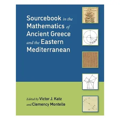 Sourcebook in the Mathematics of Ancient Greece and the Eastern Mediterranean