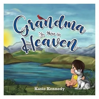 Grandma Is Now in Heaven - Kennedy, Kasie