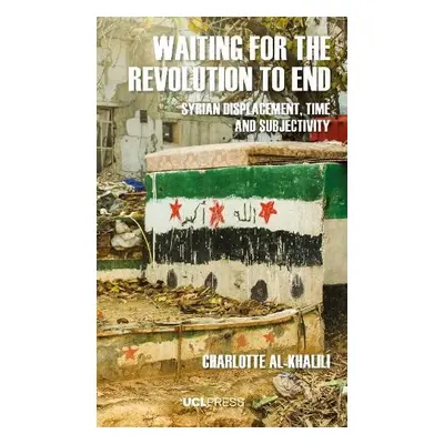 Waiting for the Revolution to End - Al-Khalili, Charlotte