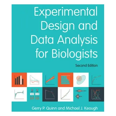 Experimental Design and Data Analysis for Biologists - Quinn, Gerry P. (Deakin University, Victo