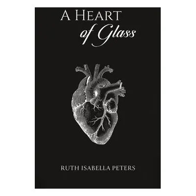 Heart of Glass - Peters, Ruth Isabella