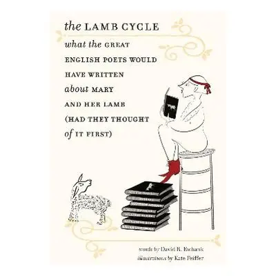 Lamb Cycle – What the Great English Poets Would Have Written About Mary and Her Lamb (Had They T