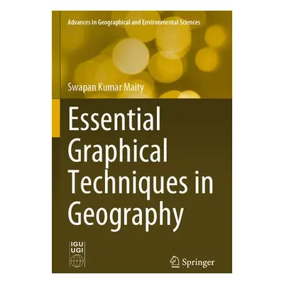 Essential Graphical Techniques in Geography - Maity, Swapan Kumar