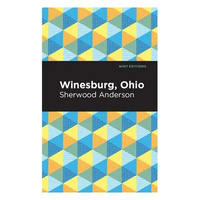 Winesburg, Ohio - Anderson, Sherwood