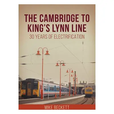 Cambridge to King's Lynn Line - Beckett, Mike