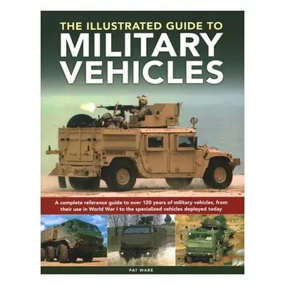 Military Vehicles , The World Encyclopedia of - Ware, Pat