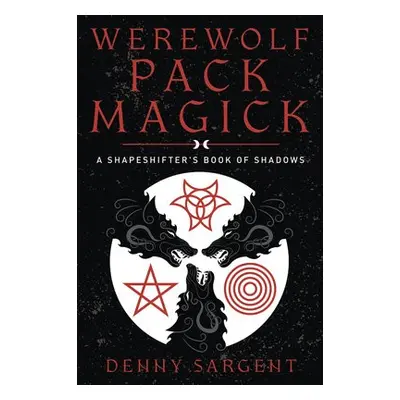 Werewolf Pack Magick - Sargent, Denny